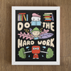 Do The Hard Work Print