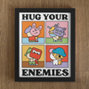 Hug Your Enemies Print