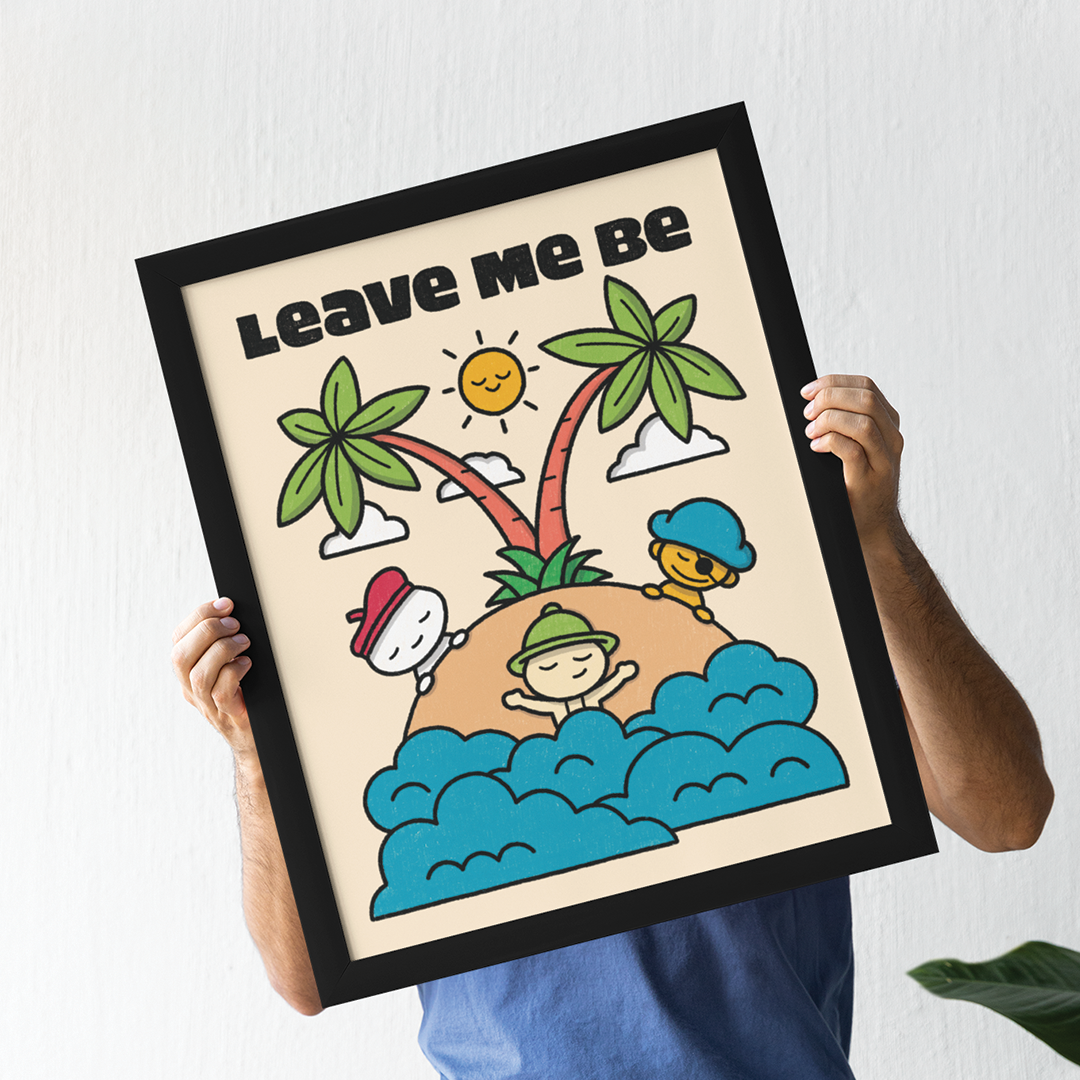 Leave Me Be Print