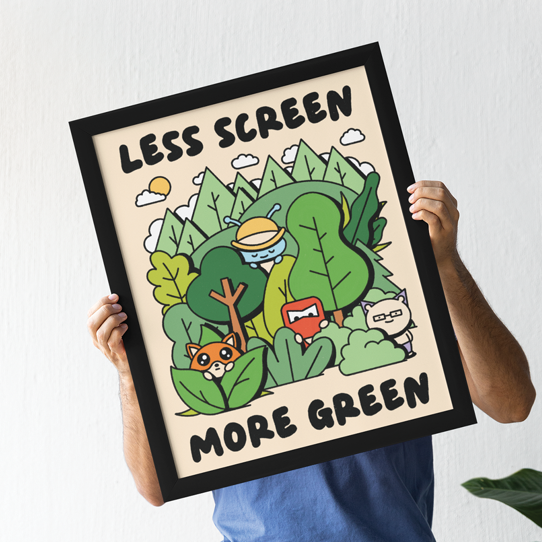 Less Screen More Green Print