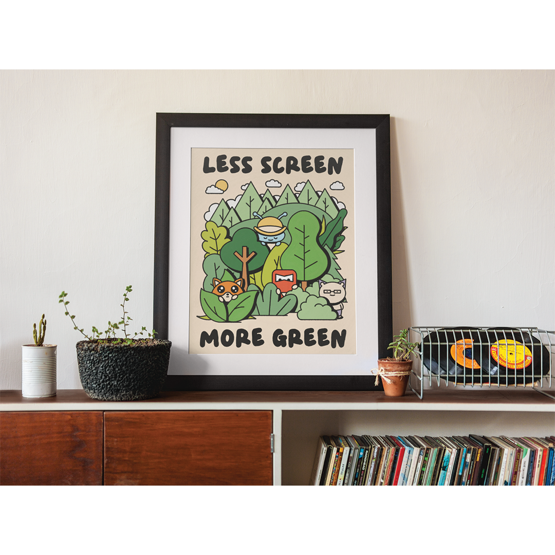 Less Screen More Green Print