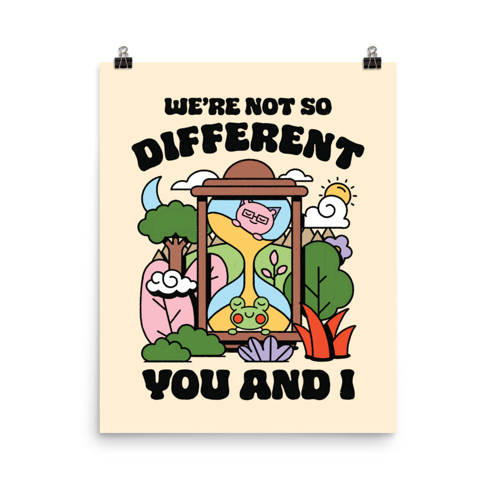 We're Not So Different You And I Print